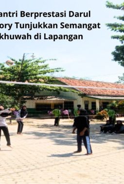 Santri Aktif, Santri Berprestasi Darul Hidayah Al Anshory Tunjukkan Semangat Juang dan Ukhuwah di Lapangan